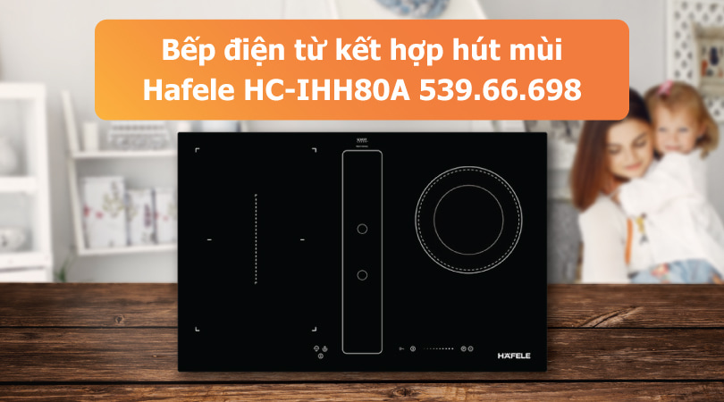 Bếp điện từ kết hợp hút mùi Hafele HC-IHH80A 539.66.698